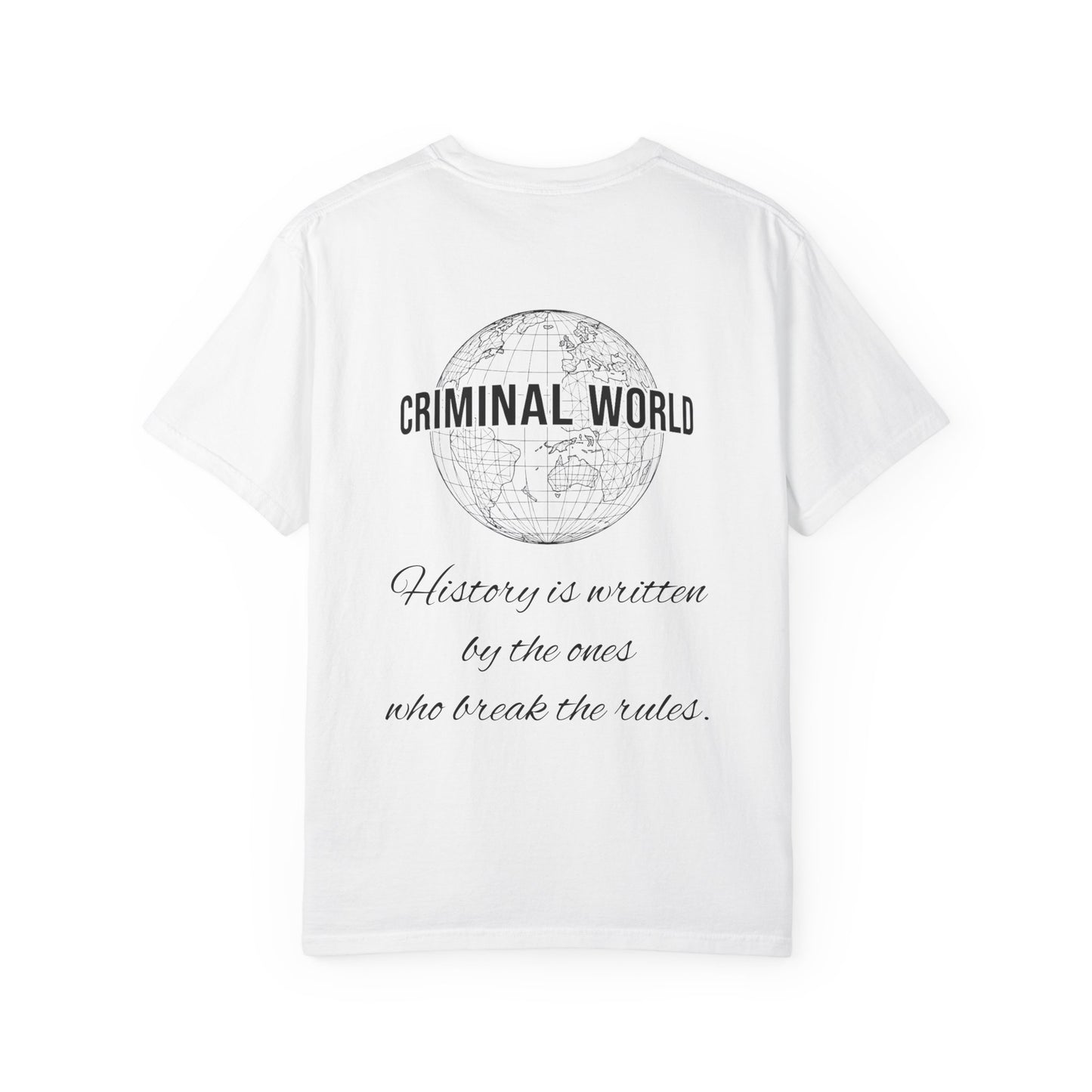 Criminal World "History is written by the ones who break the rules" Graphic T-Shirt