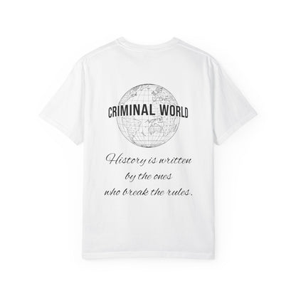 Criminal World "History is written by the ones who break the rules" Graphic T-Shirt