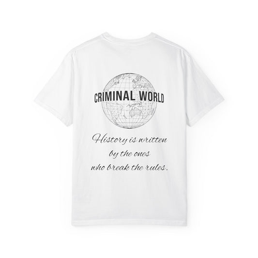 Criminal World "History is written by the ones who break the rules" Graphic T-Shirt